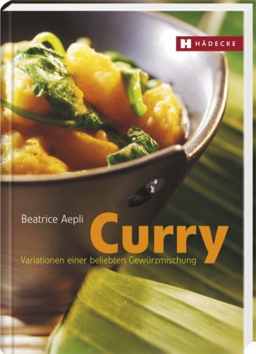 Preisvergleich Produktbild Curry: Variationen einer beliebten Gewürzmischung