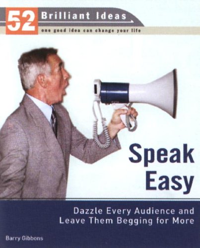 Speak Easy (52 Brilliant Ideas): Dazzle Every Audience and Leave Them Begging for More