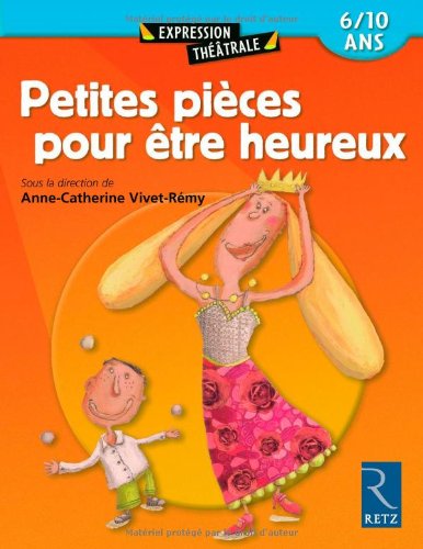 Petites pièces pour être heureux : 6-10 ans