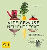Image de Alte Gemüse neu entdeckt: Die besten Sorten anbauen und genießen. Vielfältig, geschmackvoll & rob