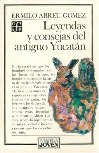 Leyendas Y Consejas Del Antiguo Yucatan/Legends and Stories of Old Yucatan livre