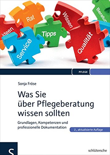 Download Was Sie über Pflegeberatung wissen sollten: Grundlagen, Kompetenzen und professionelle Dokumentation Download Was Sie über Pflegeberatung wissen sollten: Grundlagen, Kompetenzen und professionelle Dokumentation