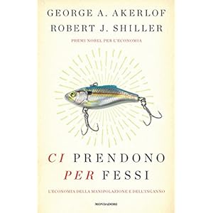 Ci prendono per fessi: L'economia della manipolazione e dell'inganno