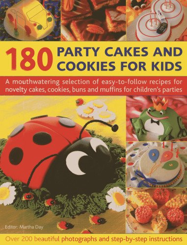 180 Party Cakes & Cookies for Kids: A Mouthwatering Selection of easy-to-follow recipes for novelty cakes, cookies, buns and muffins for children's ... Buns and Muffins for Children's Parties