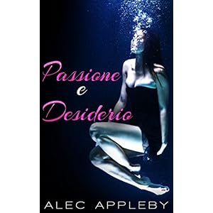 PASSIONE E DESIDERIO: 5 ECCITANTI RACCONTI EROTICI