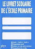 Image de Le livret scolaire de l'école primaire Cycle 1-Cycle 2-Cycle 3 : Programmes 2008, paliers 1 et 2 du socle commun, évaluation CE1 et CM2