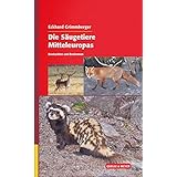 Die Säugetiere Mitteleuropas: Beobachten und Bestimmen