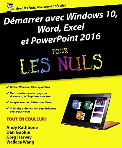 Démarrer avec Windows 10, Word, Excel et Powerpoint 2016 pour les Nuls Démarrer avec Windows 10, Word, Excel et Powerpoint 2016 pour les Nuls