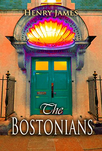The Bostonians (Timeless Classics) (English Edition) The Bostonians (Timeless Classics) (English Edition)