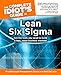 The Complete Idiot's Guide to Lean Six Sigma by 
