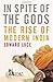 In Spite of the Gods: The Strange Rise of Modern India by Edward Luce