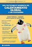 Image de Guia politicamente incorrecta del calentamiento global/ The political incorrect guide to Global Warming and Enviromentalism (Ensayo/ Essay)