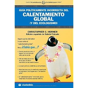 Guia politicamente incorrecta del calentamiento global/ The political incorrect guide to Global Warming and Enviromental