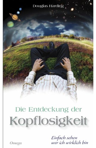 Download Die Entdeckung der Kopflosigkeit: Einfach sehen wer ich wirklich bin