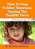 Image de How To Stop Toddler Tantrums: Taming The Terrible Two’s (English Edition)