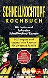 Schnellkochtopf Kochbuch - Die besten und leckersten Schnellkochtopf Rezepte inkl. vegane und vegetarische Rezepte für die ganze Familie: modern, schnell, ... und gesund (Schellkochtopf Kochbuch 1) by Caro Winterlich