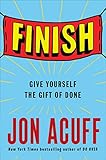 Finish: Give Yourself the Gift of Done by Jon Acuff