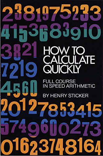 How to Calculate Quickly: Full Course in Speed Arithmetic (Dover Books on Mathematics) (English Edit How to Calculate Quickly: Full Course in Speed Arithmetic (Dover Books on Mathematics) (English Edit