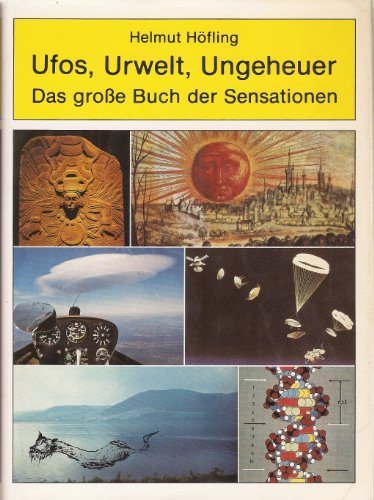 Ufos, Urwelt, Ungeheuer. Das große Buch der Sensationen