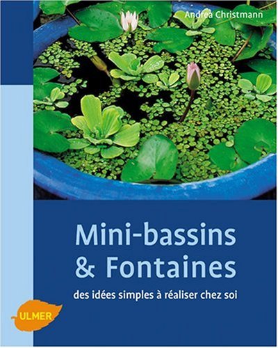 Télécharger Mini-bassins et Fontaines : Des idées simples à réaliser chez soi Livre eBook France