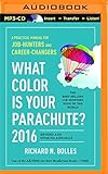 What Color Is Your Parachute? 2016: A Practical Manual for Job-Hunters and Career-Changers by Richard N. Bolles, Patrick Girard Lawlor