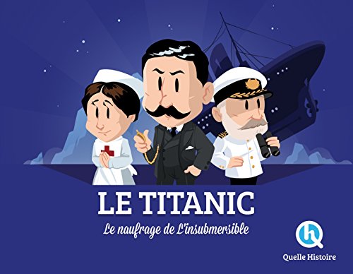 Le  Titanic : l'histoire du paquebot légendaire