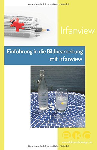 Preisvergleich Produktbild Einführung in die Bildbearbeitung mit Irfanview