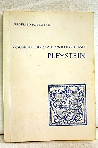 Geschichte der Stadt und Herrschaft Pleystein