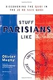 Image de Stuff Parisians Like: Discovering the Quoi in the Je Ne Sais Quoi