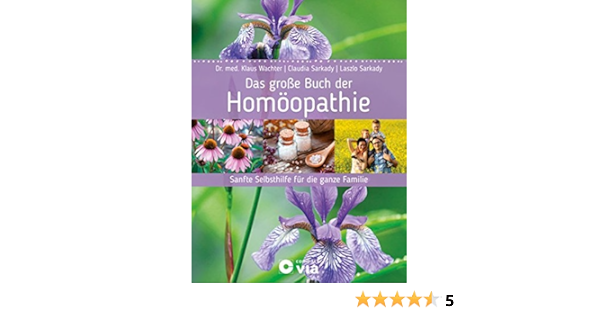 Das Grosse Buch Der Homoopathie Sanfte Selbsthilfe Fur Die Ganze Familie Amazon De Wachter Dr Med Klaus Sarkady Claudia Sarkady Laszlo Bucher