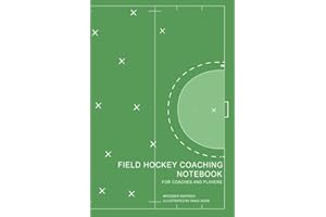 Field Hockey Coaching Notebook for Coaches and Players: 150 pages : Annotate with match day rooster, full and half field diagrams, note pages.