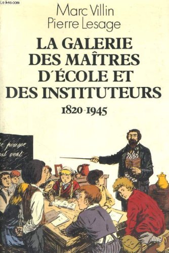 couverture de : La galerie des ma&icirc;tres d'&eacute;cole et des instituteurs