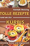 Tolle Rezepte rund um den Kürbis: vielseitig, lecker und vegetarisch by 