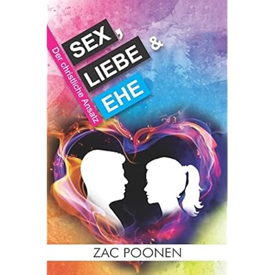 Sex, Liebe & Ehe: Der christliche Ansatz