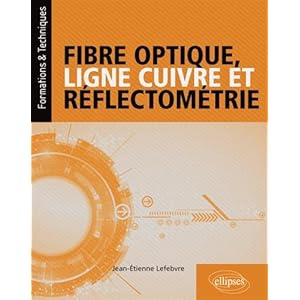 Fibre optique, ligne cuivre et réflectométrie Livre en Ligne Fibre optique, ligne cuivre et réflectométrie Livre en Ligne - Telecharger Ebook