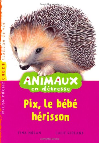 couverture de : Pix, le b&eacute;b&eacute; h&eacute;risson