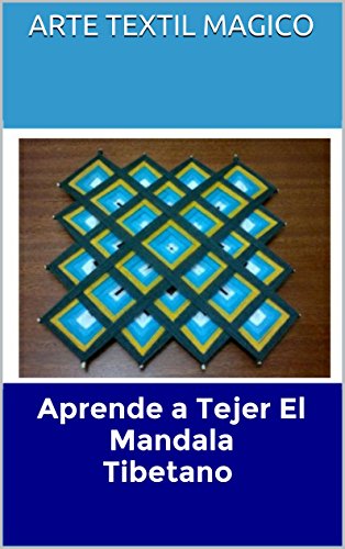 Download Aprende a Tejer El Mandala Tibetano: Hazlo Tu Misma en un solo dia, fotos paso a paso facil de seguir Download Aprende a Tejer El Mandala Tibetano: Hazlo Tu Misma en un solo dia, fotos paso a paso facil de seguir