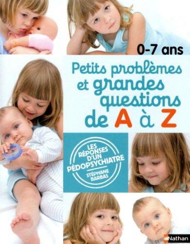 couverture de : 0-7 ans, petits probl&egrave;mes et grandes questions de A &agrave; Z