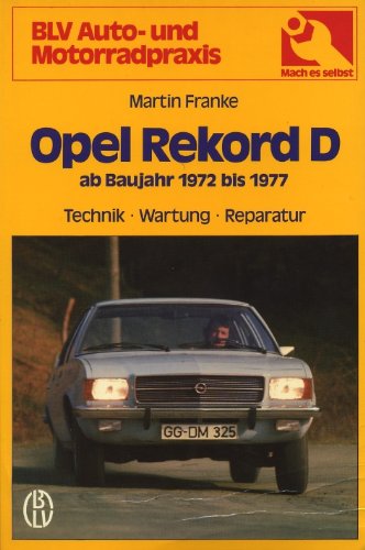 Opel Rekord D ab Baujahr 1973. Typ 1,7 Liter, 1,9 Liter, 2,0 Liter, 2,1 Liter Diesel. Technik, Wartung, Reparatur.