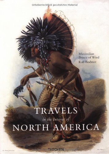 Travels in the Interior of North America During the Years 1832-1834 (Taschen specials)