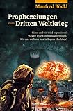 Prophezeiungen zum Dritten Weltkrieg: Wann und wie wird es passieren? Welche Teile Europas sind betroffen? Wie und wo kann man in Bayern überleben? by 