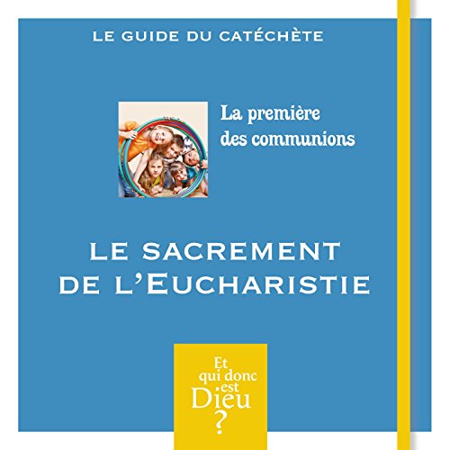 Module 13 - ADULTE - La première des communions: Le sacrement de l'Eucharistie gratuit Module 13 - ADULTE - La première des communions: Le sacrement de l'Eucharistie en ligne