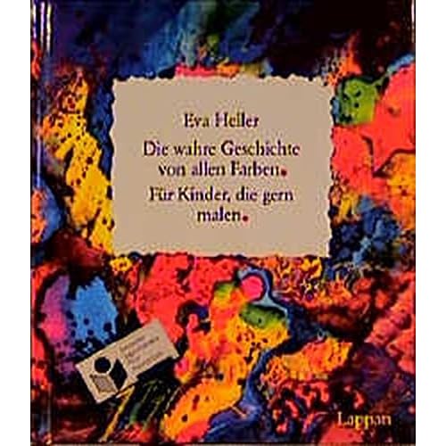 Die wahre Geschichte von allen Farben: Für Kinder, die gern malen Die wahre Geschichte von allen Farben: Für Kinder, die gern malen