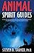 Animal Spirit Guides: An Easy-to-Use Handbook for Identifying and Understanding Your Power Animals and Animal Spirit Helpers by 