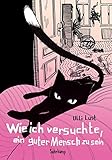 Image de Wie ich versuchte, ein guter Mensch zu sein: Graphic Novel (suhrkamp taschenbuch)