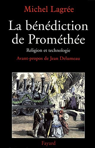 Télécharger La bénédiction de Prométhée: Religion et technologie Francais PDF