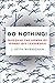 Do Nothing!: Discover the Power of Hands-Off Leadership by