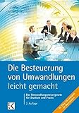 Die Besteuerung von Umwandlungen- leicht gemacht®: Das Umwandlungssteuergesetz für Studium und Praxis (BLAUE SERIE)