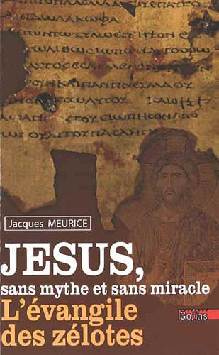 Download Jésus sans mythe et sans miracle : L'évangile des Zélotes Download Jésus sans mythe et sans miracle : L'évangile des Zélotes