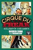 Cirque Du Freak: The Manga, Vol. 9: Killers of the Dawn Cirque Du Freak: The Manga, Vol. 9: Killers of the Dawn